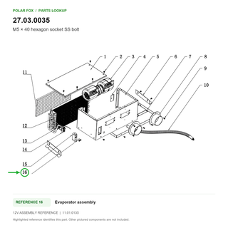 M5 × 40 hexagon socket SS bolt, part 27.03.0035: 12V Evaporator assembly diagram with reference 16 highlighted in green. Other assembly components are not included.